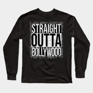 Straight Outta Bollywood Long Sleeve T-Shirt